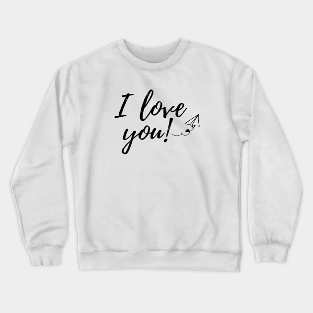 I love you Crewneck Sweatshirt by Simple D.